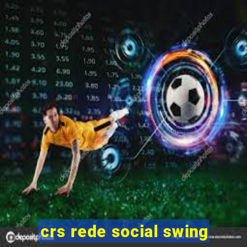 crs rede social swing